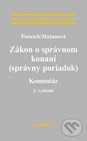 Kniha: Zákon o správnom konaní (správny poriadok) (Janka Hašanová a Peter Potasch). C. H. Beck, 2015 Kniha: Zákon o správnom konaní (správny poriadok) (Janka Hašanová a Peter Potasch). C. H. Beck, 2015