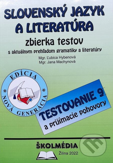 Kniha: Slovenský jazyk a literatúra - zbierka príkladov a testov (Jana Machynová a Ľubica Hybenová). Školmédia Kniha: Slovenský jazyk a literatúra - zbierka príkladov a testov (Jana Machynová a Ľubica Hybenová). Školmédia