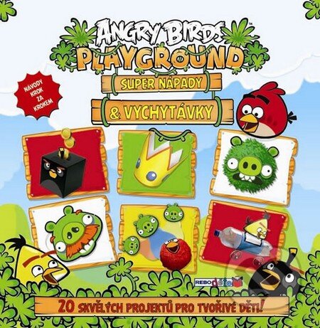 Kniha: Angry Birds Playground - Super nápady a vychytávky (Rebo). Rebo, 2014 Kniha: Angry Birds Playground - Super nápady a vychytávky (Rebo). Rebo, 2014