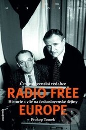 Kniha: Československá redakce Radio Free Europe (Prokop Tomek). Academia, 2015 Kniha: Československá redakce Radio Free Europe (Prokop Tomek). Academia, 2015