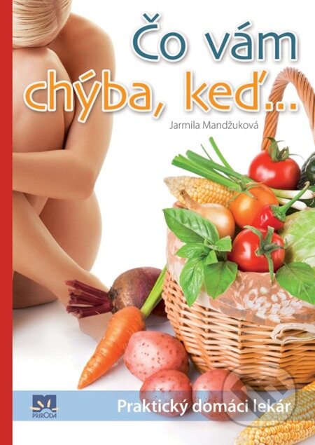 E-kniha: Čo vám chýba, keď (Jarmila Mandžuková). Príroda, 2014 E-kniha: Čo vám chýba, keď (Jarmila Mandžuková). Príroda, 2014