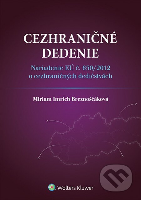 Kniha: Cezhraničné dedenie (Wolters Kluwer). Wolters Kluwer, 2015 Kniha: Cezhraničné dedenie (Wolters Kluwer). Wolters Kluwer, 2015