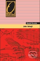 Kniha: Jak létají (Rudolf Dvořák). Academia, 2015 Kniha: Jak létají (Rudolf Dvořák). Academia, 2015