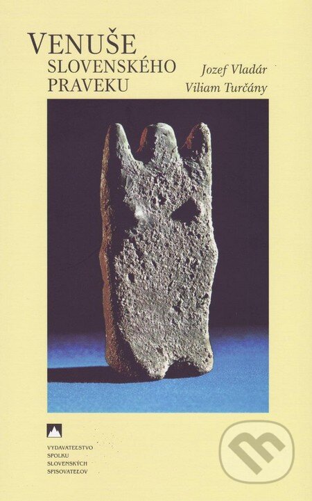 Kniha: Venuše slovenského praveku (Jozef Vladár a Viliam Turčány). Vydavateľstvo Spolku slovenských spisovateľov, 2015 Kniha: Venuše slovenského praveku (Jozef Vladár a Viliam Turčány). Vydavateľstvo Spolku slovenských spisovateľov, 2015