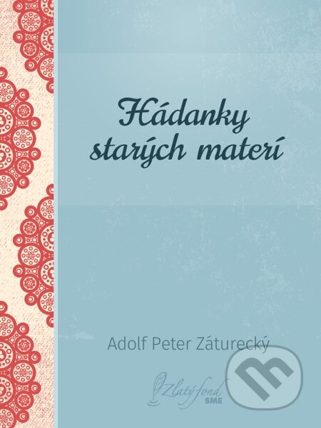 E-kniha: Hádanky starých materí (Adolf Peter Záturecký). Petit Press E-kniha: Hádanky starých materí (Adolf Peter Záturecký). Petit Press