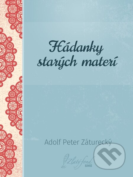 Hádanky starých materí - Adolf Peter Záturecký, Petit Press