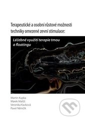 Terapeutické a osobní růstové možnosti tchniky omezené zevní stimulace: Léčebné využití Terapie tmou a Floatingu - Martin Kupka a kolektív, Univerzita Palackého v Olomouci, 2015
