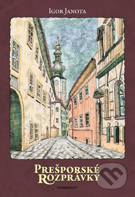 Kniha: Prešporské rozprávky (Igor Janota). Marenčin PT, 2015 Kniha: Prešporské rozprávky (Igor Janota). Marenčin PT, 2015