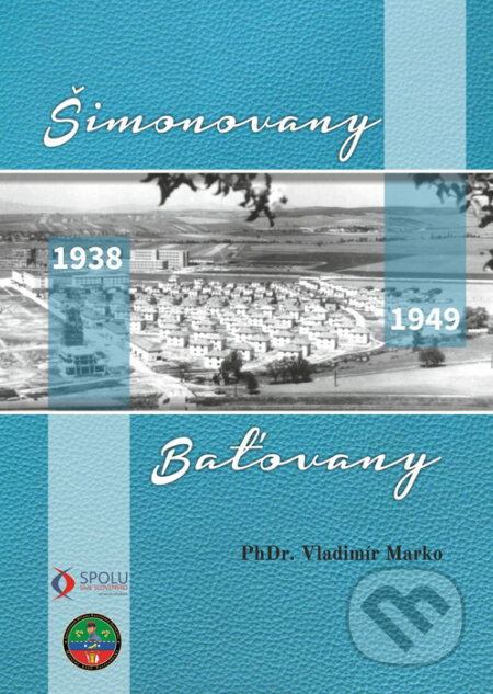 Kniha: Šimonovany – Baťovany (Vladimír Marko). Spolu sme Slovensko, 2015 Kniha: Šimonovany – Baťovany (Vladimír Marko). Spolu sme Slovensko, 2015