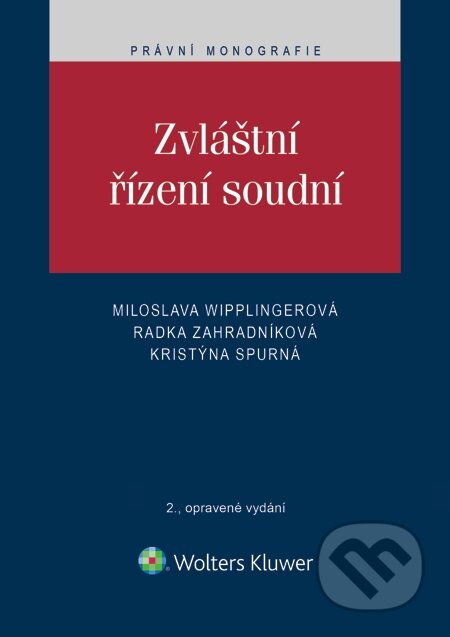 E-kniha: Zvláštní řízení soudní (Kristýna Spurná, Miloslava Wipplingerová a Radka Zahradníková). Wolters Kluwer, 2015 E-kniha: Zvláštní řízení soudní (Kristýna Spurná, Miloslava Wipplingerová a Radka Zahradníková). Wolters Kluwer, 2015