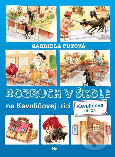 Kniha: Rozruch v škole na Kavuličovej ulici (Gabriela Futová). Slovenské pedagogické nakladateľstvo - Mladé letá, 2015 Kniha: Rozruch v škole na Kavuličovej ulici (Gabriela Futová). Slovenské pedagogické nakladateľstvo - Mladé letá, 2015