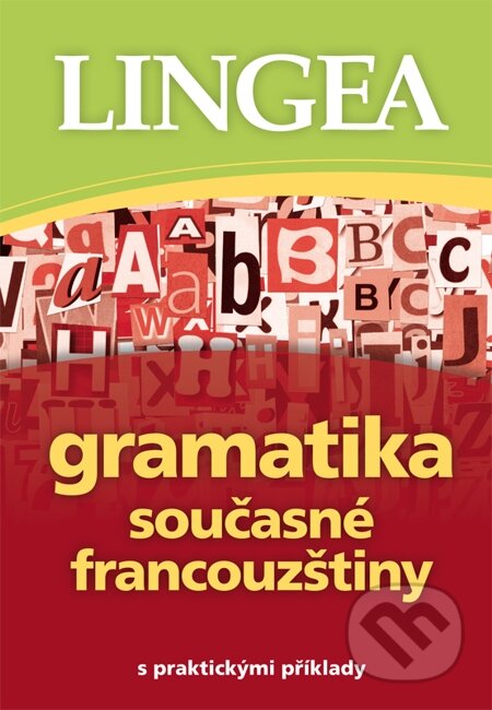 E-kniha: Gramatika současné francouzštiny (Lingea). Lingea, 2014 E-kniha: Gramatika současné francouzštiny (Lingea). Lingea, 2014