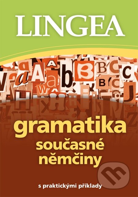 E-kniha: Gramatika současné němčiny (Lingea). Lingea, 2014 E-kniha: Gramatika současné němčiny (Lingea). Lingea, 2014