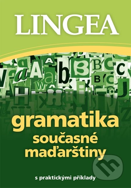 E-kniha: Gramatika současné maďarštiny (Lingea). Lingea, 2014 E-kniha: Gramatika současné maďarštiny (Lingea). Lingea, 2014