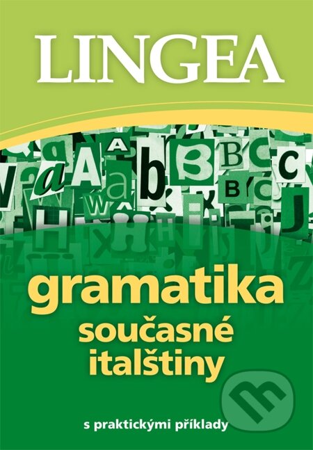 E-kniha: Gramatika současné italštiny (Lingea). Lingea, 2014 E-kniha: Gramatika současné italštiny (Lingea). Lingea, 2014