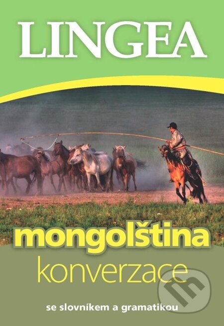 E-kniha: Česko-mongolská konverzace (Lingea). Lingea, 2014 E-kniha: Česko-mongolská konverzace (Lingea). Lingea, 2014