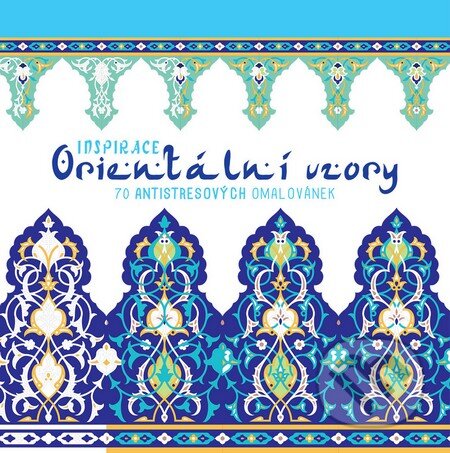 Kniha: Orientální vzory (Larousse). Slovart CZ, 2015 Kniha: Orientální vzory (Larousse). Slovart CZ, 2015