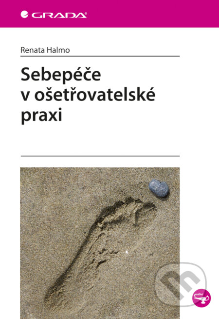 E-kniha: Sebepéče v ošetřovatelské praxi (Renata Halmo). Grada, 2015 E-kniha: Sebepéče v ošetřovatelské praxi (Renata Halmo). Grada, 2015