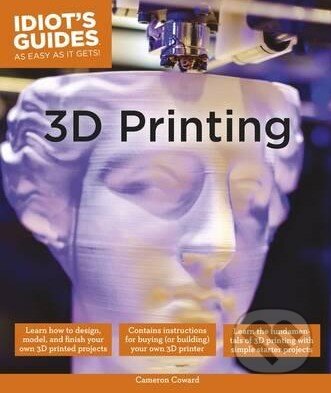 Kniha: 3D Printing (Cameron Coward). Dorling Kindersley, 2015 Kniha: 3D Printing (Cameron Coward). Dorling Kindersley, 2015