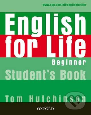 Kniha: English for Life - Beginner - Student's Book (Oxford University Press). Oxford University Press, 2007 Kniha: English for Life - Beginner - Student's Book (Oxford University Press). Oxford University Press, 2007