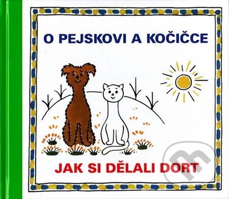 Kniha: O pejskovi a kočičce - Jak si dělali dort (Josef Čapek). Vydavateľstvo Baset, 2015 Kniha: O pejskovi a kočičce - Jak si dělali dort (Josef Čapek). Vydavateľstvo Baset, 2015