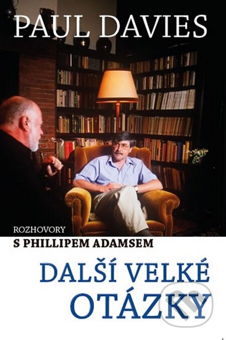 Kniha: Další velké otázky - Rozhovory s Phillipem Adamsem (Paul Davies). Nakladatelství U Veverky, 2015 Kniha: Další velké otázky - Rozhovory s Phillipem Adamsem (Paul Davies). Nakladatelství U Veverky, 2015