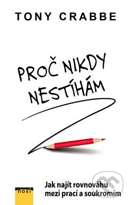 Kniha: Proč nikdy nestíham (Tony Crabbe). NOXI, 2015 Kniha: Proč nikdy nestíham (Tony Crabbe). NOXI, 2015