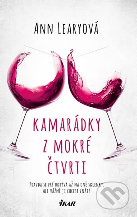 Kniha: Kamarádky z mokré čtvrti (Ann Leary). Ikar CZ, 2015 Kniha: Kamarádky z mokré čtvrti (Ann Leary). Ikar CZ, 2015