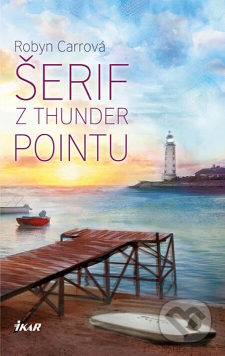 Kniha: Thunder Point 2: Šerif z Thunder Pointu (Robyn Carrová). Ikar CZ, 2015 Kniha: Thunder Point 2: Šerif z Thunder Pointu (Robyn Carrová). Ikar CZ, 2015