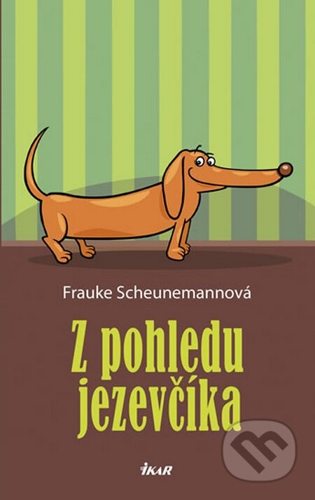 Kniha: Z pohledu jezevčíka (Frauke Scheunemann). Ikar CZ, 2015 Kniha: Z pohledu jezevčíka (Frauke Scheunemann). Ikar CZ, 2015