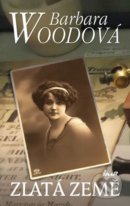 Kniha: Zlatá země (Barbara Wood). Ikar CZ, 2015 Kniha: Zlatá země (Barbara Wood). Ikar CZ, 2015