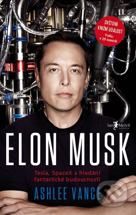 Kniha: Elon Musk (Ashlee Vance). Jan Melvil publishing, 2015 Kniha: Elon Musk (Ashlee Vance). Jan Melvil publishing, 2015
