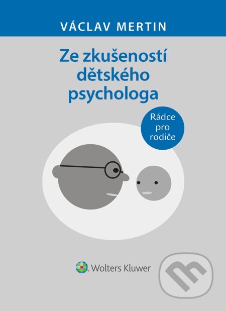 E-kniha: Ze zkušeností dětského psychologa (Václav Mertin). Wolters Kluwer, 2015 E-kniha: Ze zkušeností dětského psychologa (Václav Mertin). Wolters Kluwer, 2015