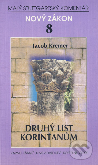 Kniha: Druhý list Korinťanům (Jacob Kremer). Karmelitánské nakladatelství, 2000 Kniha: Druhý list Korinťanům (Jacob Kremer). Karmelitánské nakladatelství, 2000