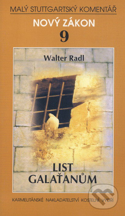 Kniha: List Galaťanům (Walter Radl). Karmelitánské nakladatelství, 1999 Kniha: List Galaťanům (Walter Radl). Karmelitánské nakladatelství, 1999