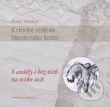 Kniha: Kritické reflexe literárního textu (Josef Prokeš). Masarykova univerzita, 2015 Kniha: Kritické reflexe literárního textu (Josef Prokeš). Masarykova univerzita, 2015