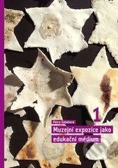 Kniha: Muzejní expozice jako edukační médium (Petra Šobáňová). Univerzita Palackého v Olomouci, 2015 Kniha: Muzejní expozice jako edukační médium (Petra Šobáňová). Univerzita Palackého v Olomouci, 2015