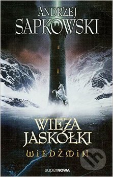 Kniha: Wiedzmin: Wieza jaskolki (Andrzej Sapkowski). SuperNowa, 2014 Kniha: Wiedzmin: Wieza jaskolki (Andrzej Sapkowski). SuperNowa, 2014