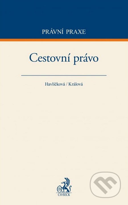 Kniha: Cestovní právo (Havlíčková a Králová). C. H. Beck, 2015 Kniha: Cestovní právo (Havlíčková a Králová). C. H. Beck, 2015