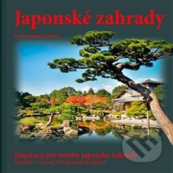 Kniha: Japonské zahrady (Pavel Číhal a Romana Číhalová). Pavel Číhal - Ginkgo, 2015 Kniha: Japonské zahrady (Pavel Číhal a Romana Číhalová). Pavel Číhal - Ginkgo, 2015