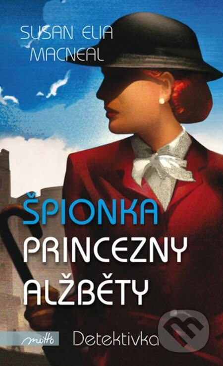Kniha: Špionka princezny Alžběty (Susan Elia MacNeal). Motto, 2015 Kniha: Špionka princezny Alžběty (Susan Elia MacNeal). Motto, 2015