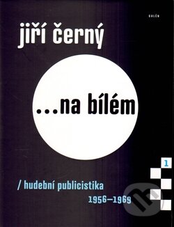 Kniha: Jiří Černý ...na bílém (Jiří Černý). Galén, 2014 Kniha: Jiří Černý ...na bílém (Jiří Černý). Galén, 2014