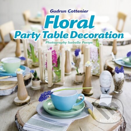 Kniha: Floral Party Table Decorations (Gudrun Cottenier). Stichting Kunstboek, 2015 Kniha: Floral Party Table Decorations (Gudrun Cottenier). Stichting Kunstboek, 2015