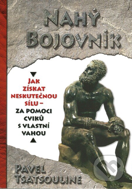 Kniha: Nahý bojovnik (Pavel Tsatsouline). Zelený kocúr, 2015 Kniha: Nahý bojovnik (Pavel Tsatsouline). Zelený kocúr, 2015