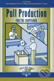 Kniha: Pull Production for the Shopfloor (Productivity Press). Productivity Press, 2002 Kniha: Pull Production for the Shopfloor (Productivity Press). Productivity Press, 2002