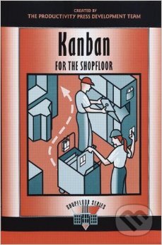 Kniha: Kanban for the Shopfloor (Productivity Press). Productivity Press, 2002 Kniha: Kanban for the Shopfloor (Productivity Press). Productivity Press, 2002