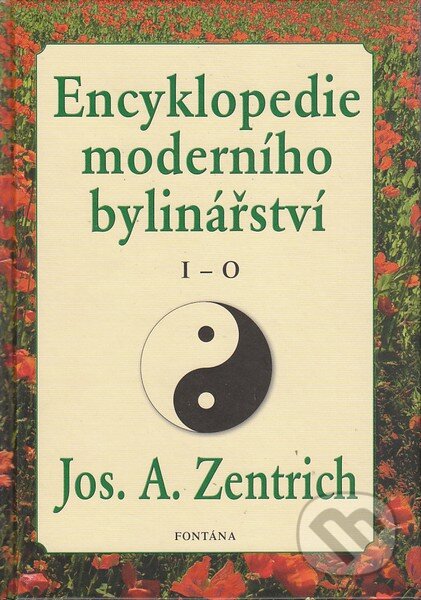 Kniha: Encyklopedie moderního bylinářství I - O (Josef A. Zentrich). Fontána, 2008 Kniha: Encyklopedie moderního bylinářství I - O (Josef A. Zentrich). Fontána, 2008