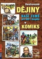 Kniha: Ilustrované dějiny naší země pro děti i dospělé (Petr Dvořáček a Josef Quis). Rubico, 2015 Kniha: Ilustrované dějiny naší země pro děti i dospělé (Petr Dvořáček a Josef Quis). Rubico, 2015