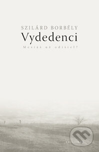 Kniha: Vydedenci (Szilárd Borbély). Kalligram, 2015 Kniha: Vydedenci (Szilárd Borbély). Kalligram, 2015
