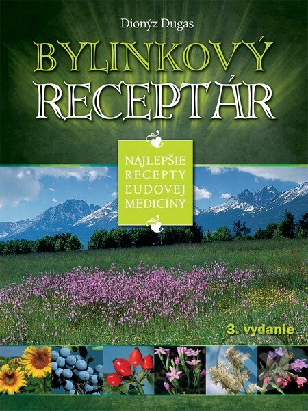 Kniha: Bylinkový receptár (Dionýz Dugas). Ottovo nakladateľstvo, 2015 Kniha: Bylinkový receptár (Dionýz Dugas). Ottovo nakladateľstvo, 2015